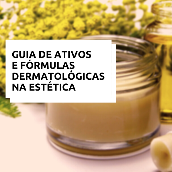 Guia de ativos dermatológicos na estética