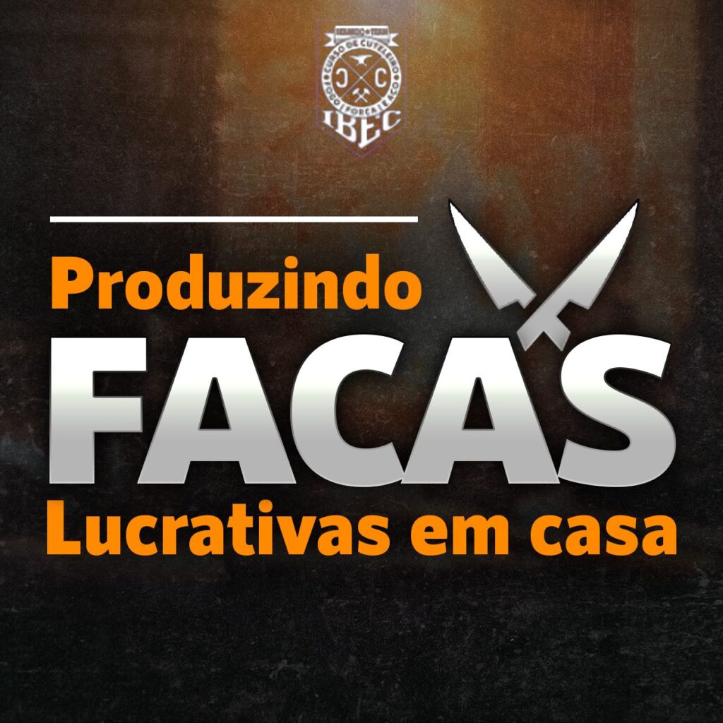 Produzindo Facas Lucrativas em Casa