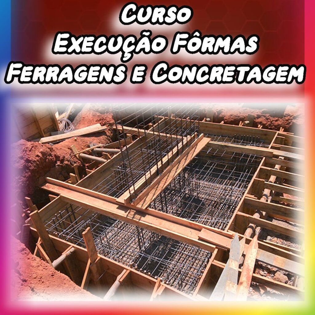 Execução, Inspeção e Fiscalização de Fôrmas, Ferragens e Concretagem (Técnica na Prática)