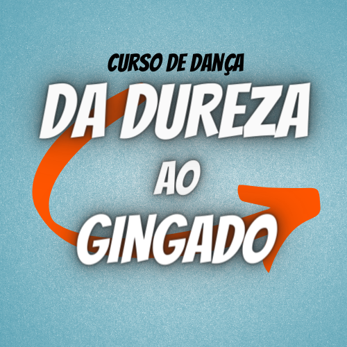Da Dureza ao Gingado - Curso de Dança