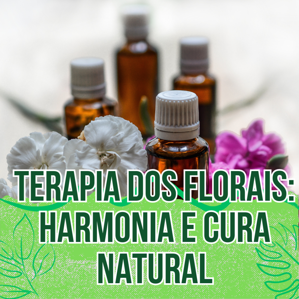 Florais: Harmonia e Cura Natural