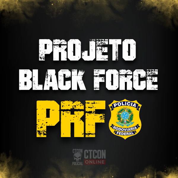 BLACK FORCE - POLICIA RODOVIÁRIA FEDERAL(PRF)