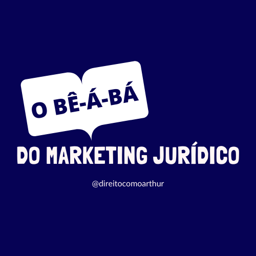 O BÊ-Á-BÁ DO MARKETING JURÍDICO