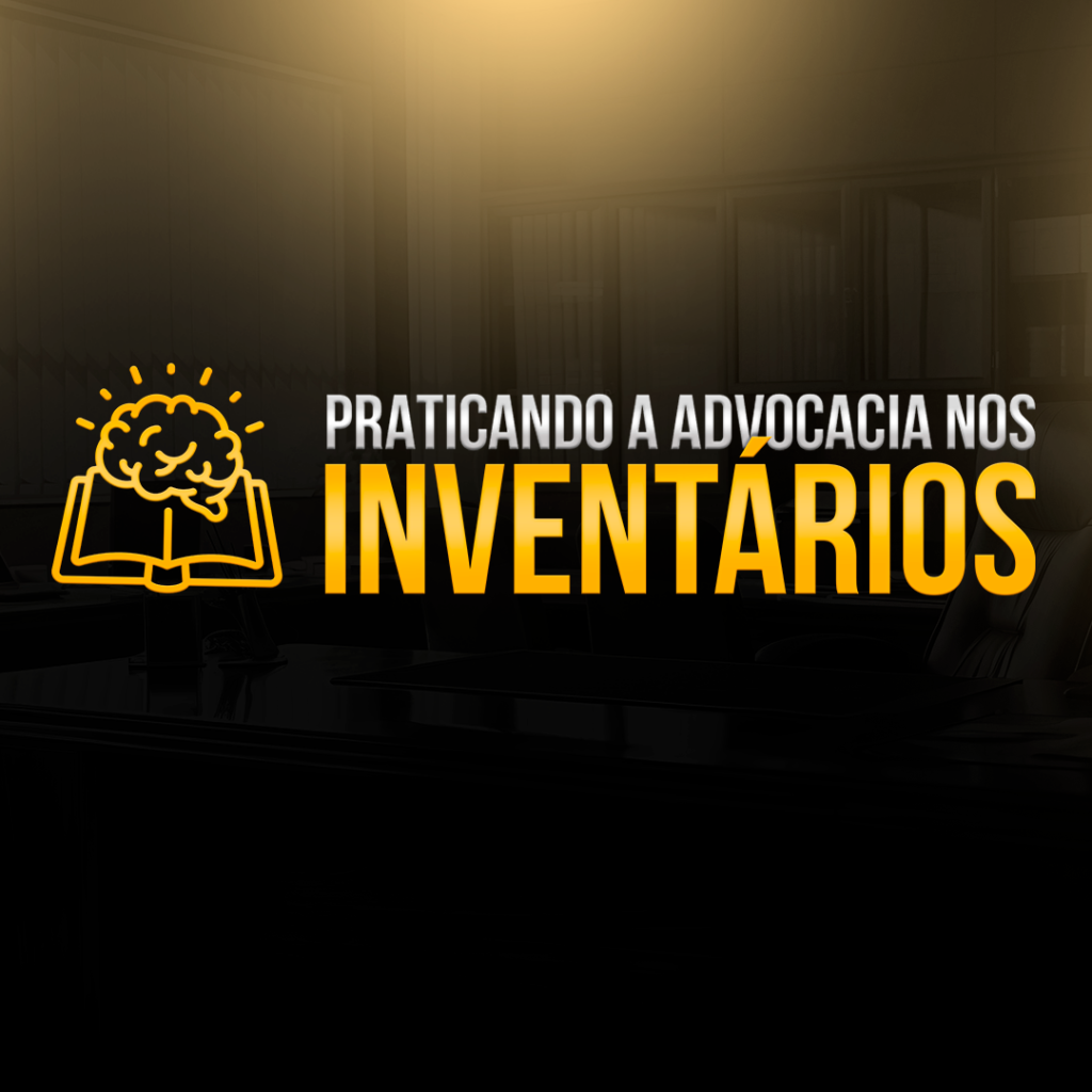 Praticando a Advocacia nos Inventários
