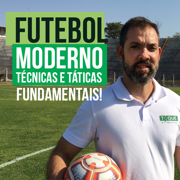 Futebol Moderno - Técnicas e Táticas Fundamentais!