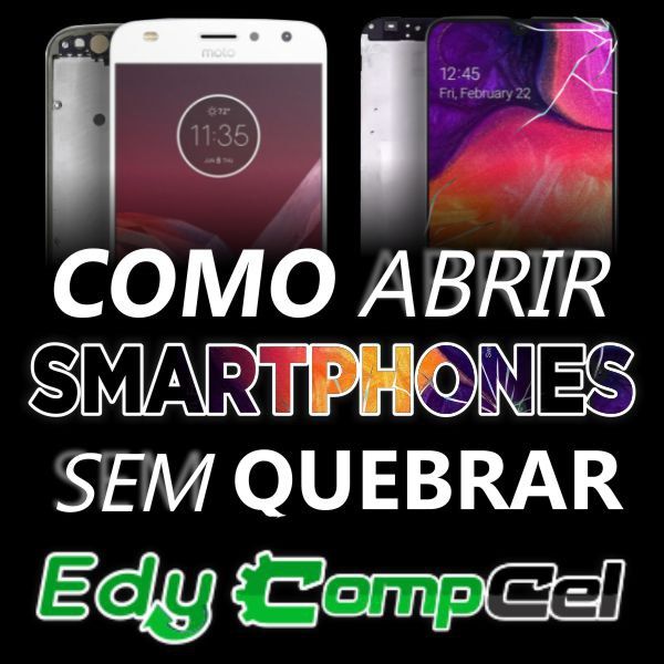 COMO ABRIR SMARTPHONES SEM QUEBRAR A TELA - EDYCOMPCEL