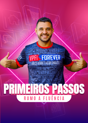 Primeiros Passos Rumo a Fluência (Curso de Inglês do Zero VPFI)