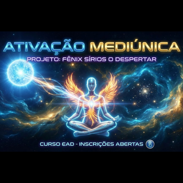 Ativação Mediúnica 2.0 - Fênix Sírios O Despertar