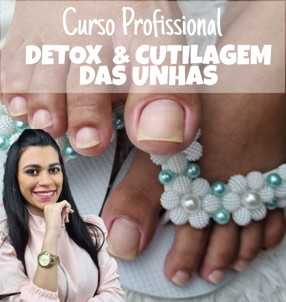 Detox e Cutilagem das unhas