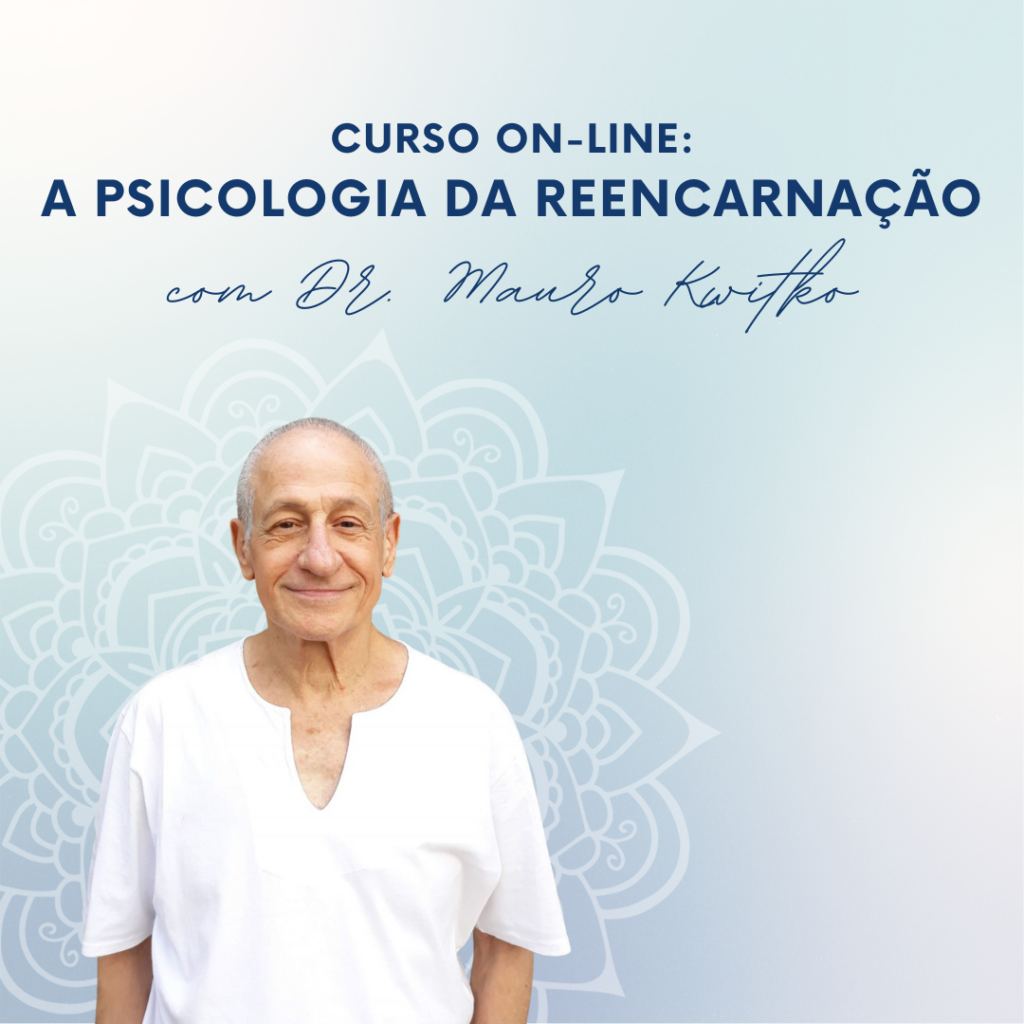 Curso On-Line com Dr. Mauro Kwitko - A Psicologia da Reencarnação